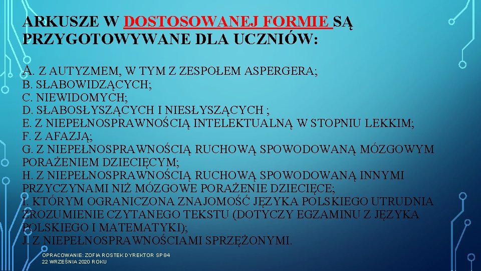 ARKUSZE W DOSTOSOWANEJ FORMIE SĄ PRZYGOTOWYWANE DLA UCZNIÓW: A. Z AUTYZMEM, W TYM Z