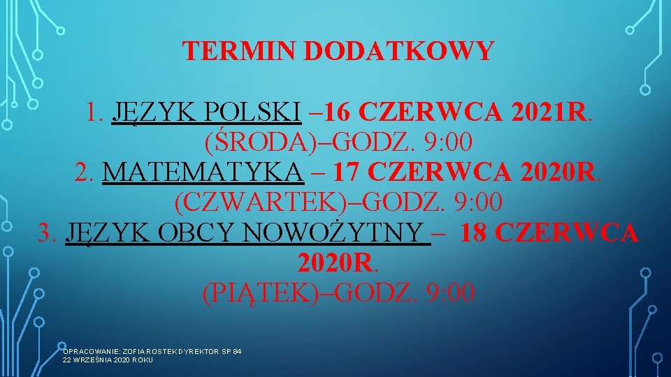 TERMIN DODATKOWY 1. JĘZYK POLSKI – 16 CZERWCA 2021 R. (ŚRODA)–GODZ. 9: 00 2.