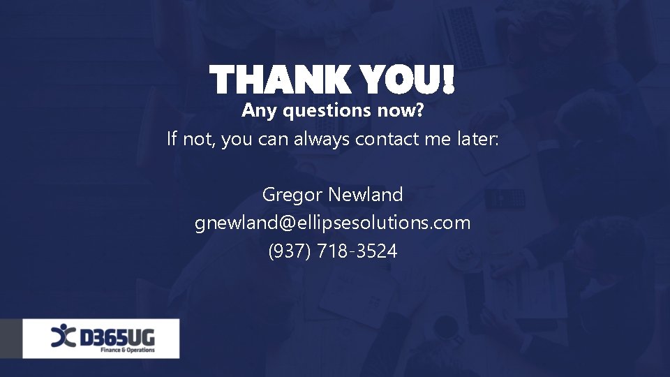 THANK YOU! Any questions now? If not, you can always contact me later: Gregor