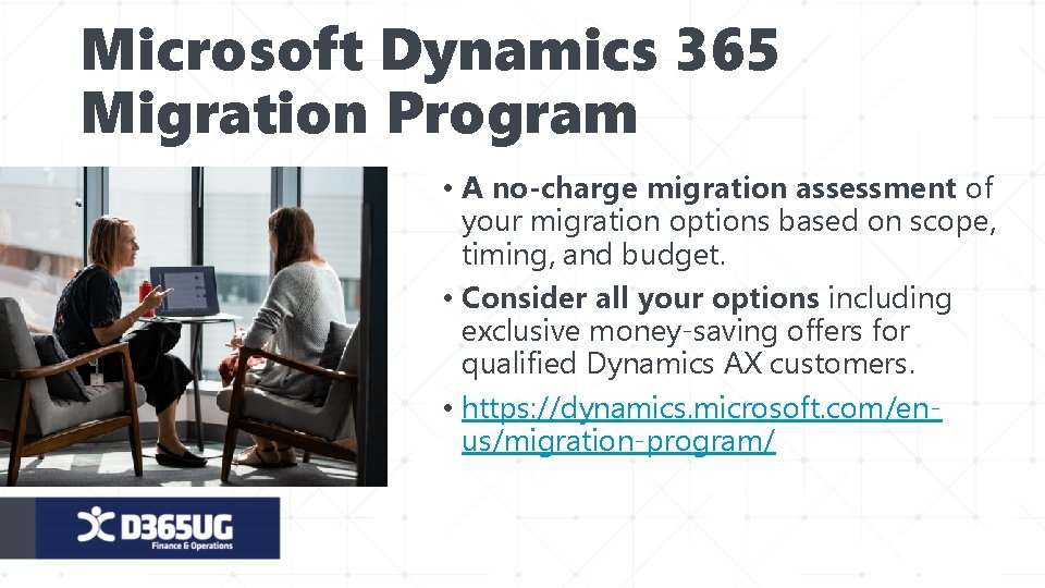 Microsoft Dynamics 365 Migration Program • A no-charge migration assessment of your migration options