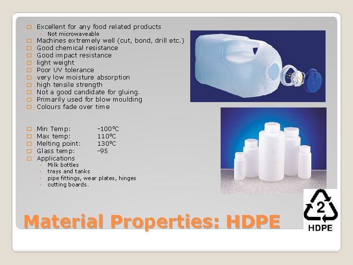 � Excellent for any food related products ◦ Not microwaveable � Machines extremely well