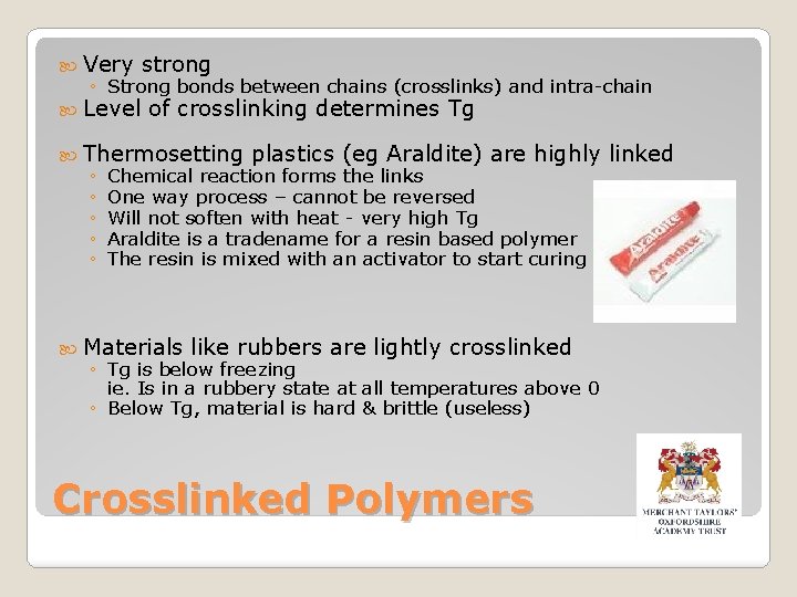  Very strong ◦ Strong bonds between chains (crosslinks) and intra-chain Level of crosslinking