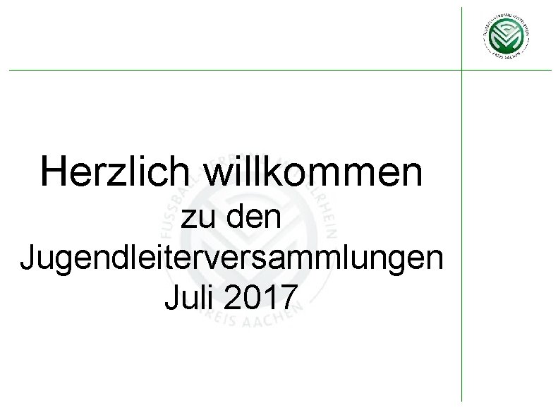 Herzlich willkommen zu den Jugendleiterversammlungen Juli 2017 