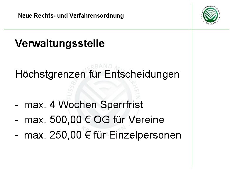 Neue Rechts- und Verfahrensordnung Verwaltungsstelle Höchstgrenzen für Entscheidungen - max. 4 Wochen Sperrfrist -