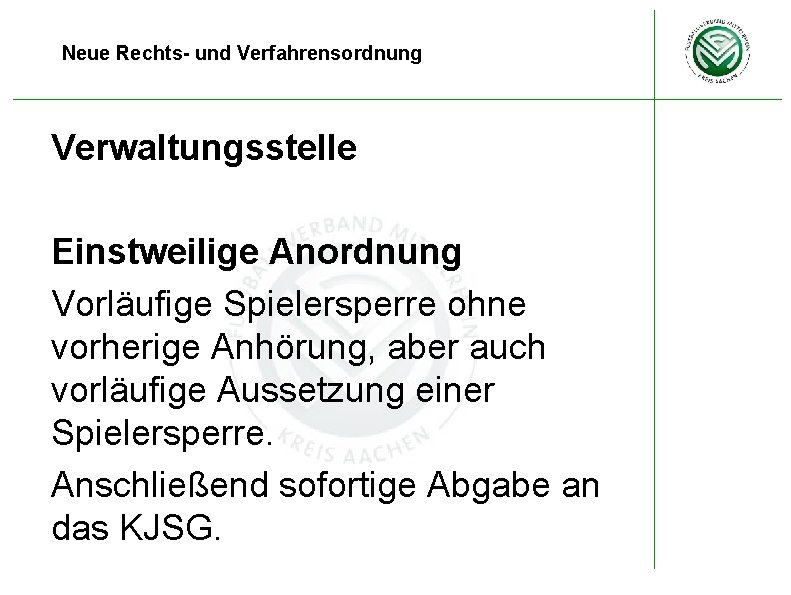 Neue Rechts- und Verfahrensordnung Verwaltungsstelle Einstweilige Anordnung Vorläufige Spielersperre ohne vorherige Anhörung, aber auch