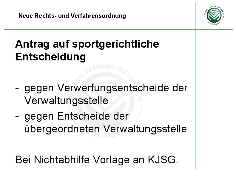 Neue Rechts- und Verfahrensordnung Antrag auf sportgerichtliche Entscheidung - gegen Verwerfungsentscheide der Verwaltungsstelle -