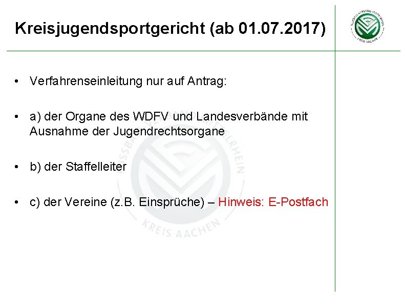 Kreisjugendsportgericht (ab 01. 07. 2017) • Verfahrenseinleitung nur auf Antrag: • a) der Organe