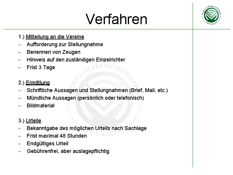 Verfahren 1. ) Mitteilung an die Vereine - Aufforderung zur Stellungnahme - Benennen von