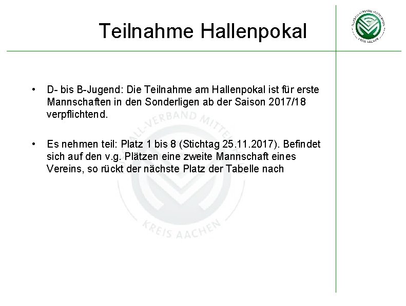 Teilnahme Hallenpokal • D- bis B-Jugend: Die Teilnahme am Hallenpokal ist für erste Mannschaften