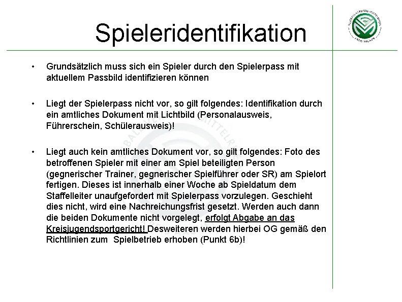 Spieleridentifikation • Grundsätzlich muss sich ein Spieler durch den Spielerpass mit aktuellem Passbild identifizieren