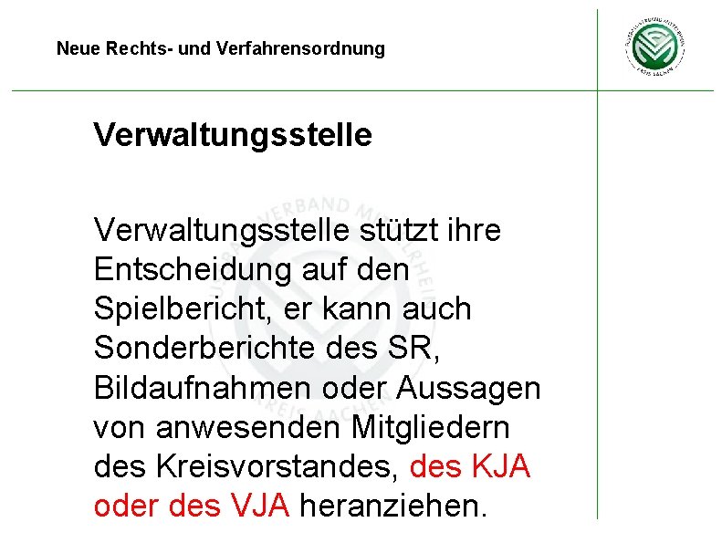 Neue Rechts- und Verfahrensordnung Verwaltungsstelle stützt ihre Entscheidung auf den Spielbericht, er kann auch