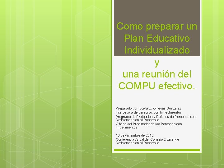 Como preparar un Plan Educativo Individualizado y una reunión del COMPU efectivo. Preparado por: