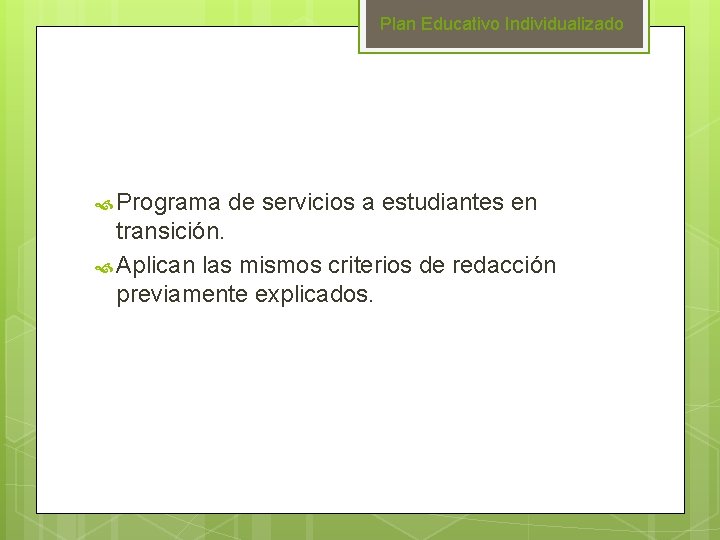 Plan Educativo Individualizado Programa de servicios a estudiantes en transición. Aplican las mismos criterios