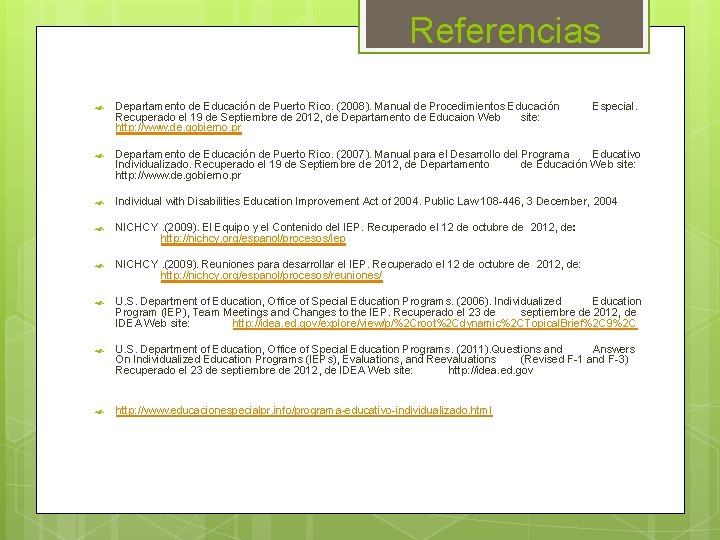 Referencias Departamento de Educación de Puerto Rico. (2008). Manual de Procedimientos Educación Recuperado el