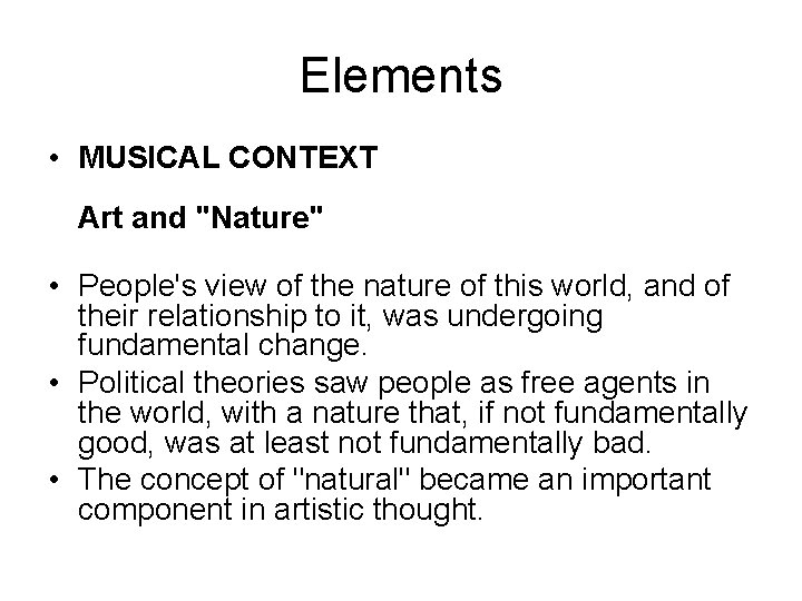 Elements • MUSICAL CONTEXT Art and "Nature" • People's view of the nature of