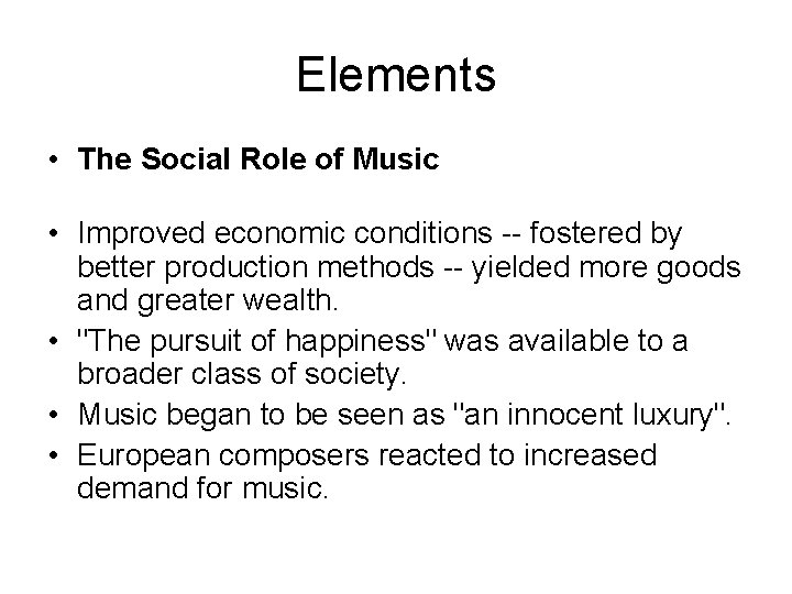 Elements • The Social Role of Music • Improved economic conditions -- fostered by