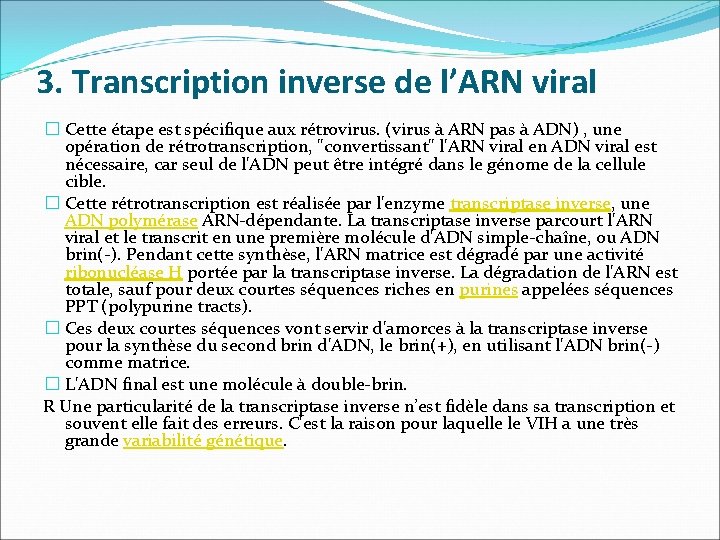 3. Transcription inverse de l’ARN viral � Cette étape est spécifique aux rétrovirus. (virus