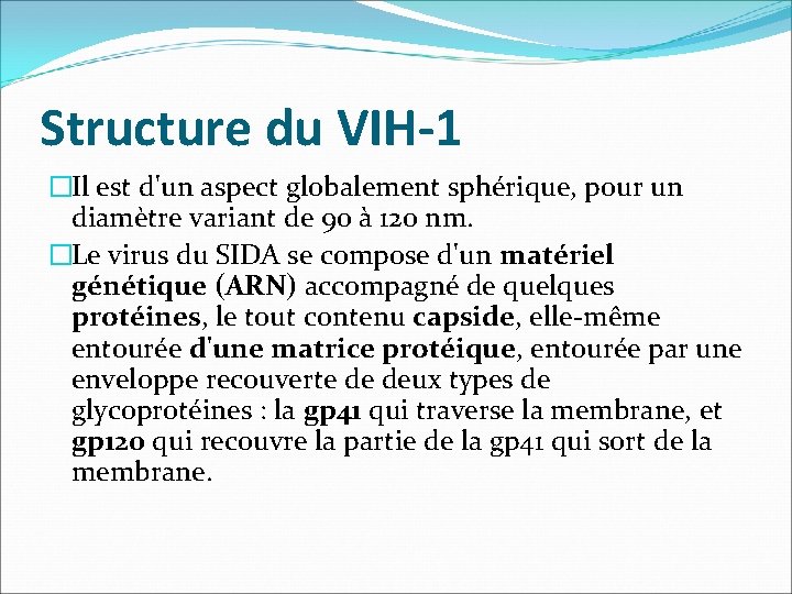 Structure du VIH-1 �Il est d'un aspect globalement sphérique, pour un diamètre variant de