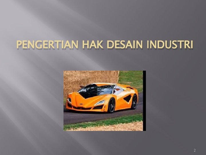 PENGERTIAN HAK DESAIN INDUSTRI 2 