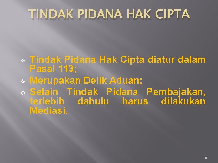 TINDAK PIDANA HAK CIPTA v v v Tindak Pidana Hak Cipta diatur dalam Pasal