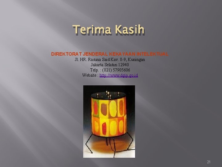Terima Kasih DIREKTORAT JENDERAL KEKAYAAN INTELEKTUAL Jl. HR. Rasuna Said Kav. 8 -9, Kuningan