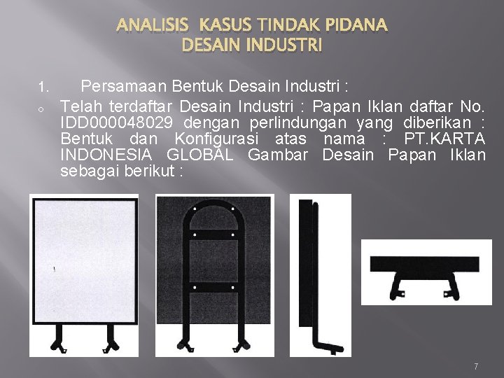 ANALISIS KASUS TINDAK PIDANA DESAIN INDUSTRI 1. o Persamaan Bentuk Desain Industri : Telah