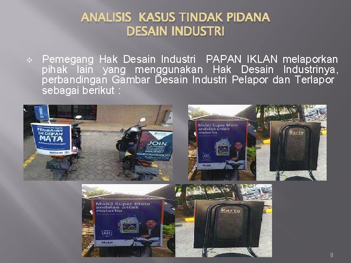 ANALISIS KASUS TINDAK PIDANA DESAIN INDUSTRI v Pemegang Hak Desain Industri PAPAN IKLAN melaporkan