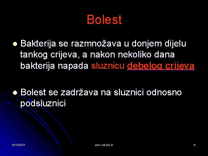 Bolest l Bakterija se razmnožava u donjem dijelu tankog crijeva, a nakon nekoliko dana