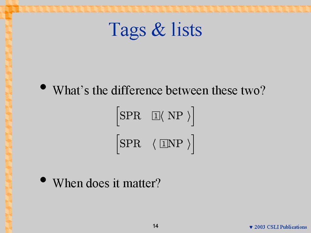 Tags & lists • What’s the difference between these two? • When does it