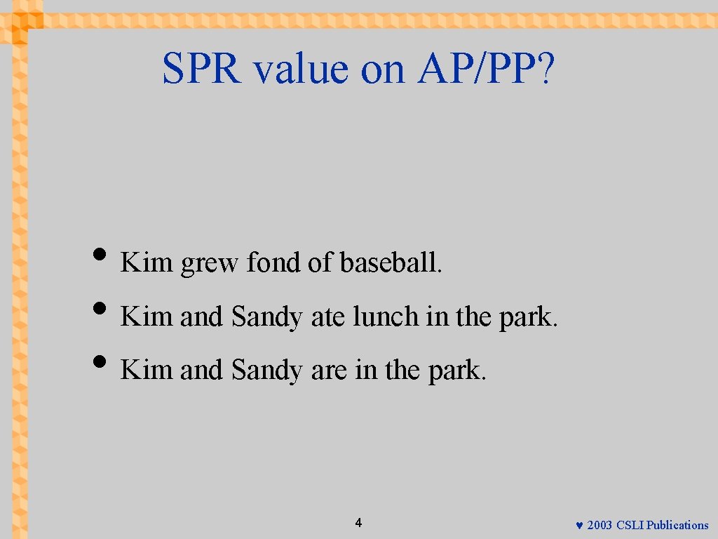 SPR value on AP/PP? • Kim grew fond of baseball. • Kim and Sandy