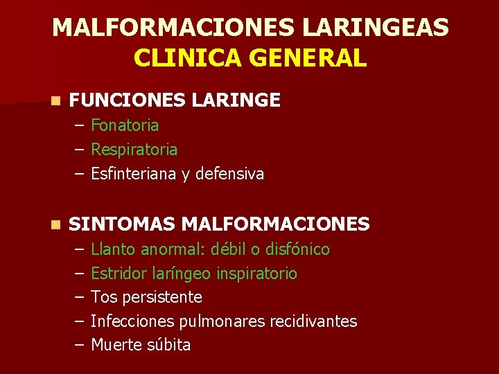 MALFORMACIONES LARINGEAS CLINICA GENERAL n FUNCIONES LARINGE – Fonatoria – Respiratoria – Esfinteriana y MALFORMACIONES LARINGEAS CLINICA GENERAL n FUNCIONES LARINGE – Fonatoria – Respiratoria – Esfinteriana y