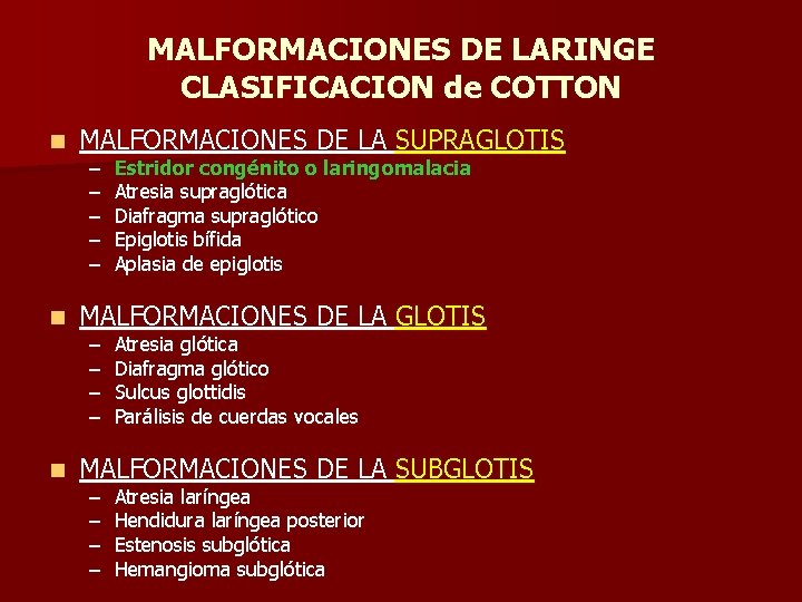 MALFORMACIONES DE LARINGE CLASIFICACION de COTTON n MALFORMACIONES DE LA SUPRAGLOTIS – – – MALFORMACIONES DE LARINGE CLASIFICACION de COTTON n MALFORMACIONES DE LA SUPRAGLOTIS – – –