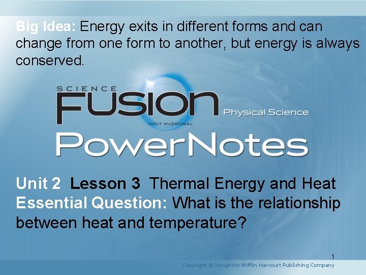 Big Idea: Energy exits in different forms and can change from one form to