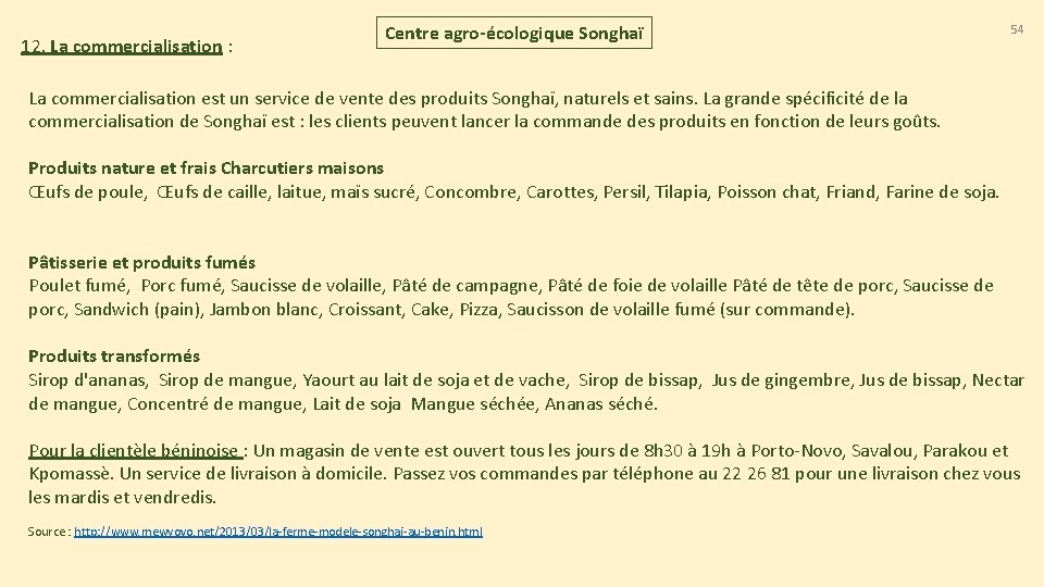 12. La commercialisation : Centre agro-écologique Songhaï 54 La commercialisation est un service de