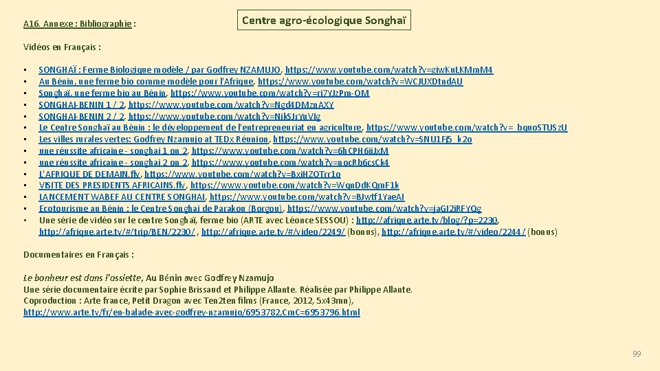 A 16. Annexe : Bibliographie : Centre agro-écologique Songhaï Vidéos en Français : •