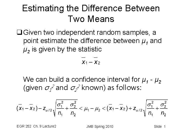 Estimating the Difference Between Two Means q Given two independent random samples, a point