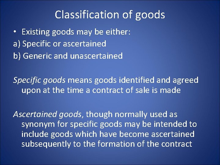 Classification of goods • Existing goods may be either: a) Specific or ascertained b)