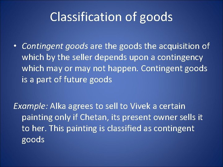 Classification of goods • Contingent goods are the goods the acquisition of which by