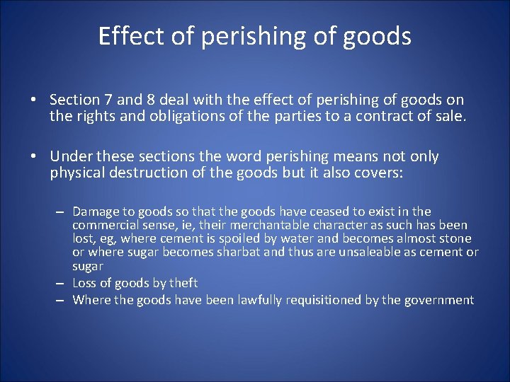 Effect of perishing of goods • Section 7 and 8 deal with the effect