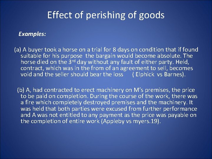 Effect of perishing of goods Examples: (a) A buyer took a horse on a