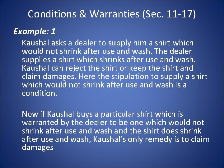 Conditions & Warranties (Sec. 11 -17) Example: 1 Kaushal asks a dealer to supply