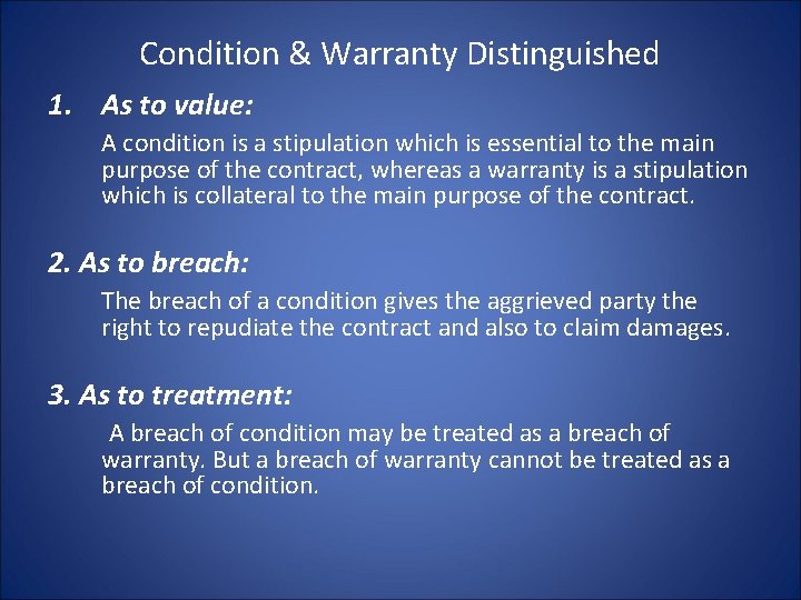 Condition & Warranty Distinguished 1. As to value: A condition is a stipulation which