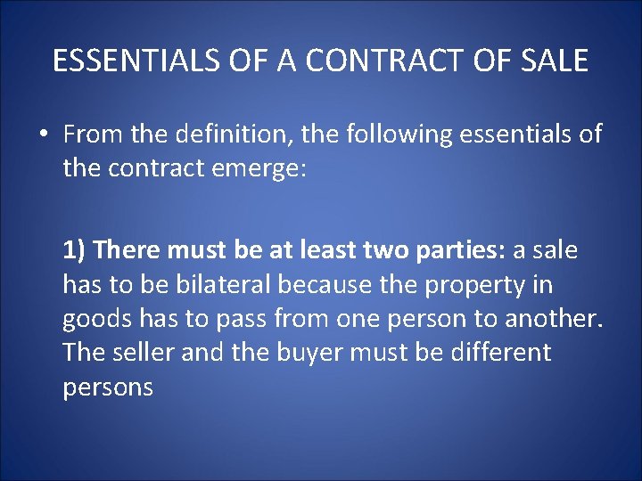 ESSENTIALS OF A CONTRACT OF SALE • From the definition, the following essentials of