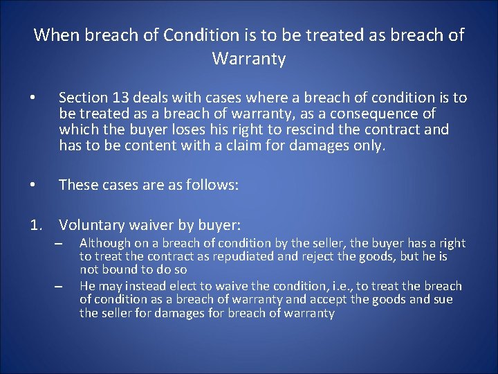 When breach of Condition is to be treated as breach of Warranty • Section