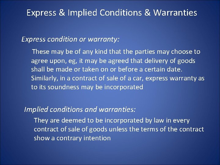 Express & Implied Conditions & Warranties Express condition or warranty: These may be of
