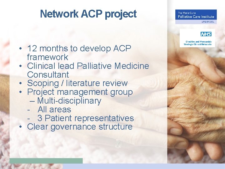 Network ACP project • 12 months to develop ACP framework • Clinical lead Palliative