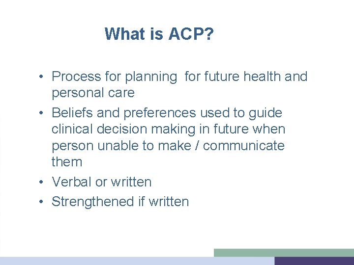 What is ACP? • Process for planning for future health and personal care •