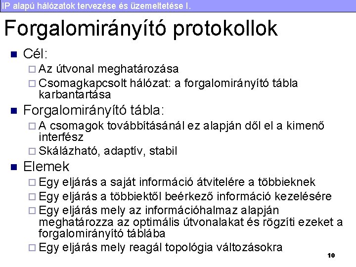 IP alapú hálózatok tervezése és üzemeltetése I. Forgalomirányító protokollok n Cél: ¨ Az útvonal