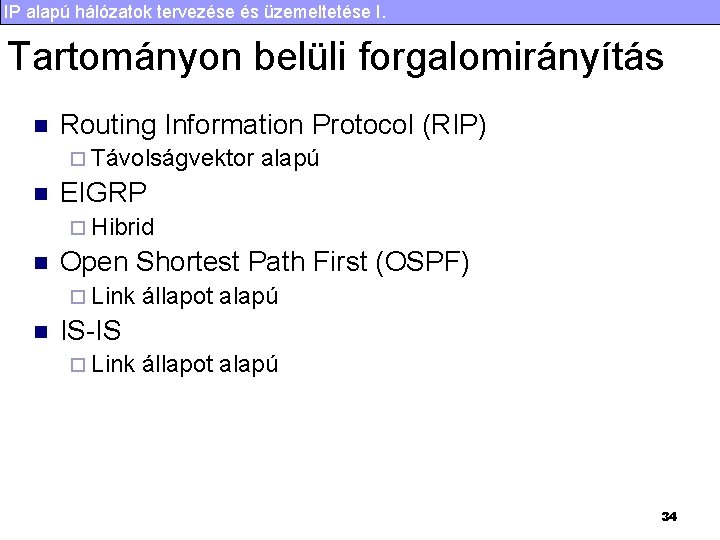 IP alapú hálózatok tervezése és üzemeltetése I. Tartományon belüli forgalomirányítás n Routing Information Protocol