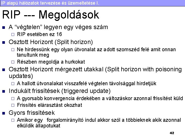 IP alapú hálózatok tervezése és üzemeltetése I. RIP --- Megoldások n A “végtelen” legyen